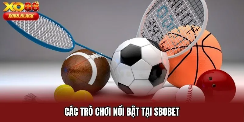 Các trò chơi nổi bật tại SBOBET