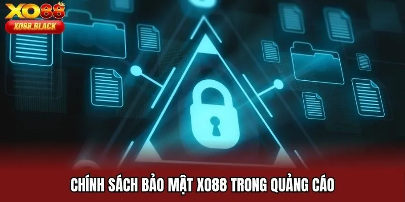 Chính sách bảo mật Xo88 trong quảng cáo
