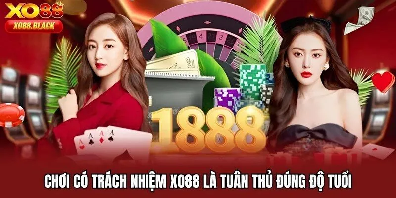 Chơi có trách nhiệm XO88 là tuân thủ đúng độ tuổi