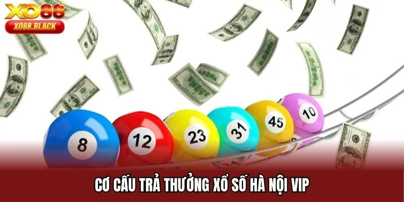 Cơ cấu trả thưởng xổ số Hà Nội VIP