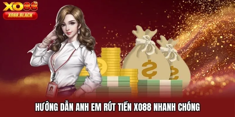 Hướng dẫn quy trình rút tiền Xo88
