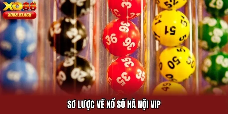 Sơ lược về xổ số Hà Nội VIP