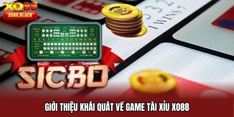 Giới thiệu khái quát về game Tài Xỉu XO88