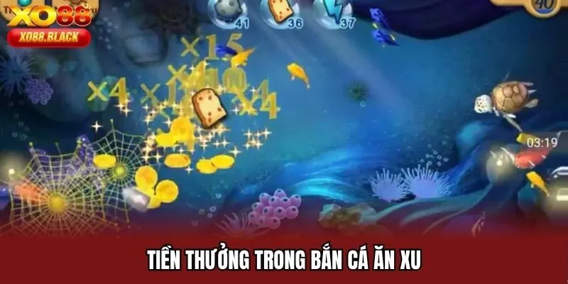 Tiền thưởng trong bắn cá ăn xu
