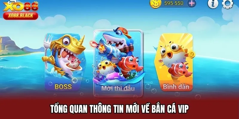 Tổng quan thông tin mới về bắn cá VIP